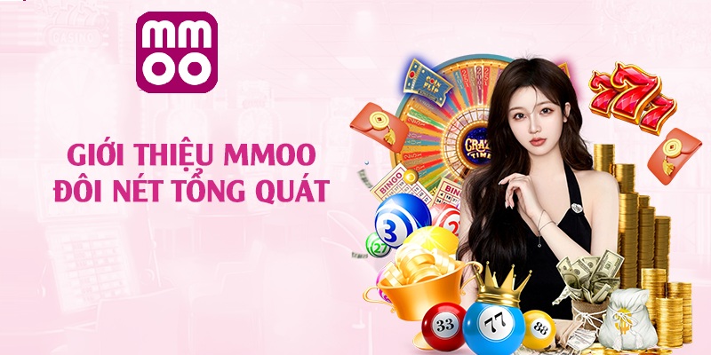 Tìm hiểu tổng quan về nhà cái MMOO