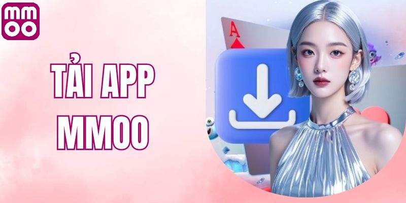 Ưu điểm vượt trội khi tải app MMOO 