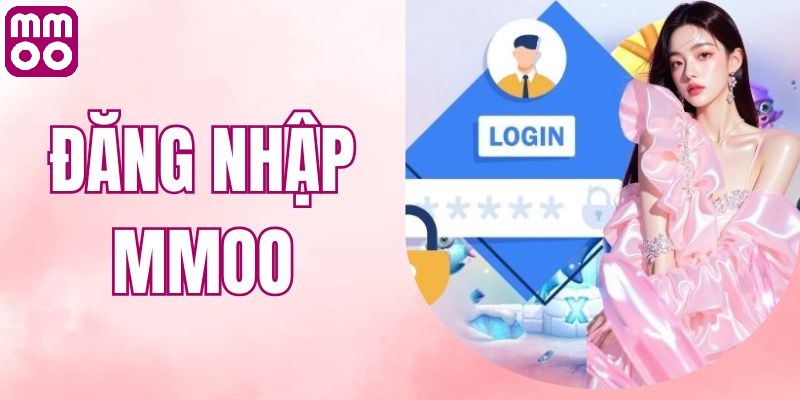 Vì sao đăng nhập MMOO là lựa chọn hoàn hảo 
